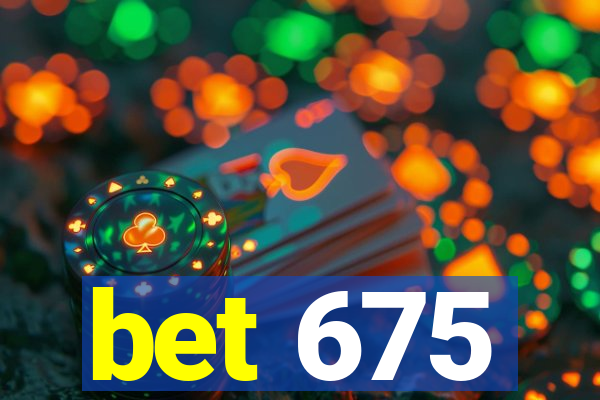 bet 675